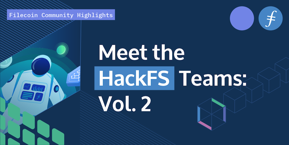 Meet the HackFS Teams: Vol. 2