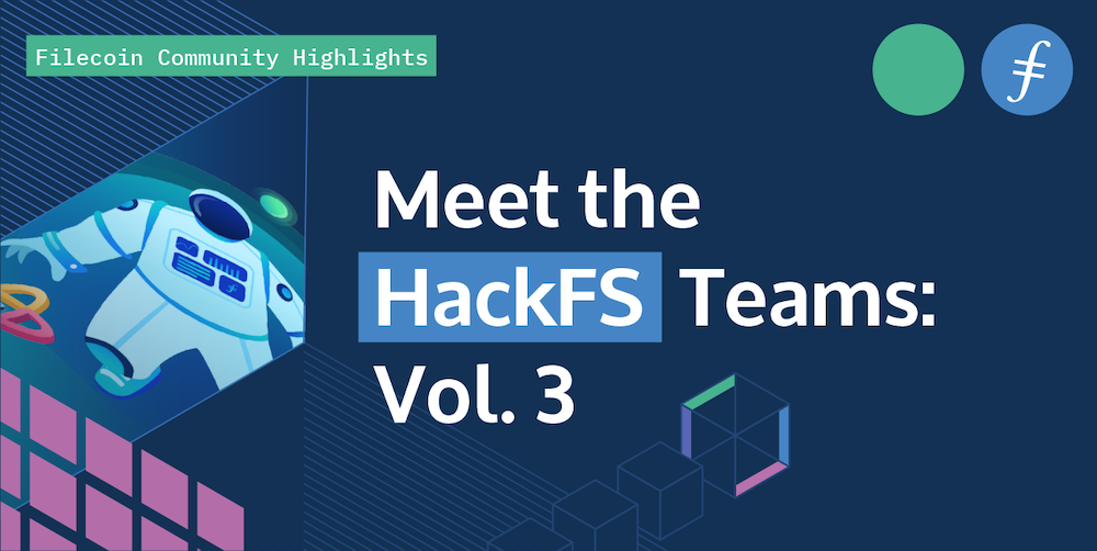Meet the HackFS Teams: Vol. 3